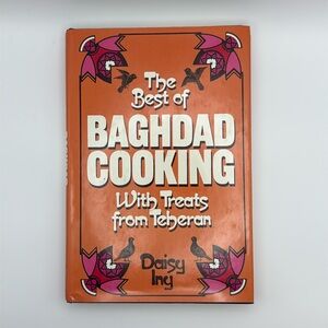1st Ed/ Prt The‎ Best of Baghdad Cooking With Treats From Teheran Cookbook OOP